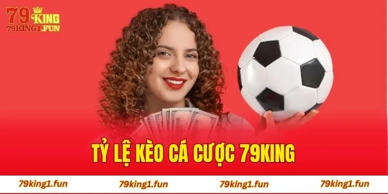 Tỷ Lệ Cá Cược 79King - Hấp Dẫn Với Các Loại Odds Khủng